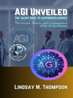 cover image of AGI Unveiled – the Silent Race to Superintelligence